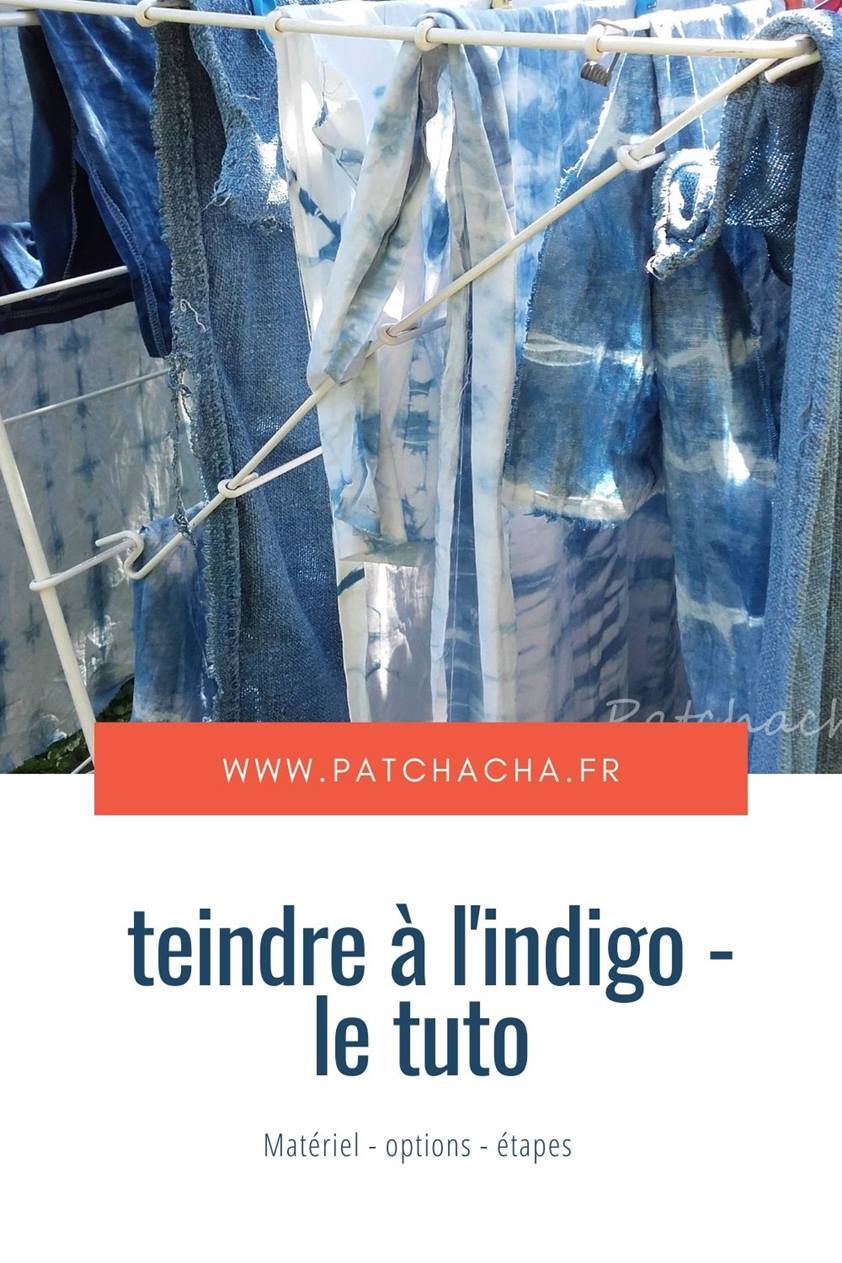 Comment teindre à l'indigo - Tutoriel - Patchacha - Créations textiles